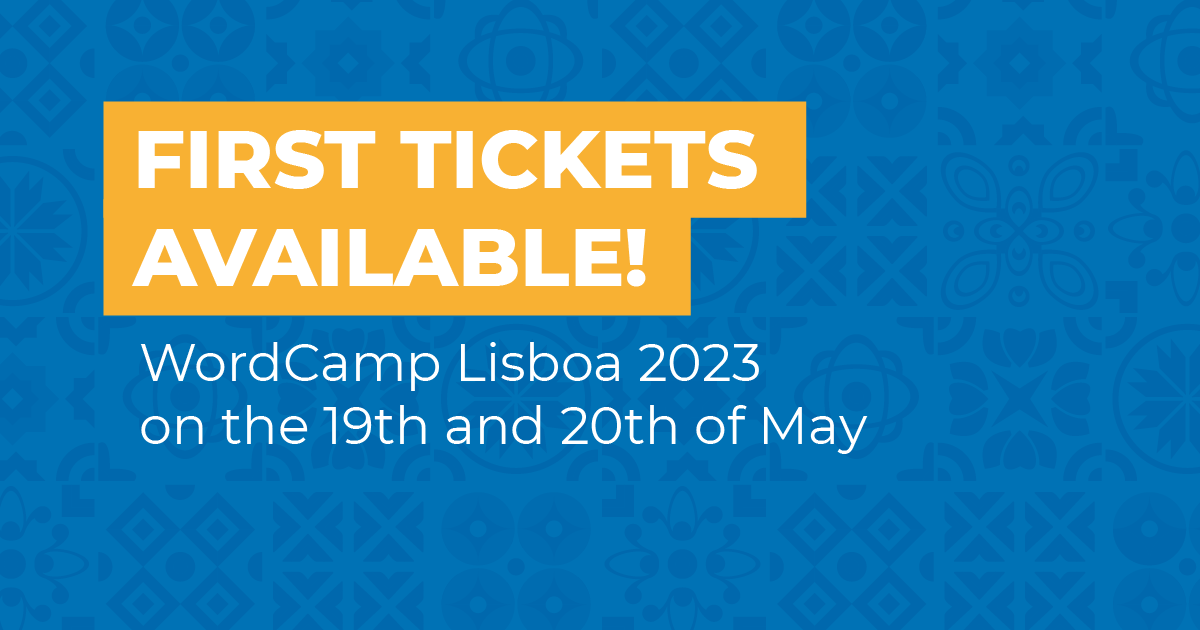 It’s official! WordCamp Lisboa 2023 will take place on the 19th and 20th of May. First batch of tickets available!