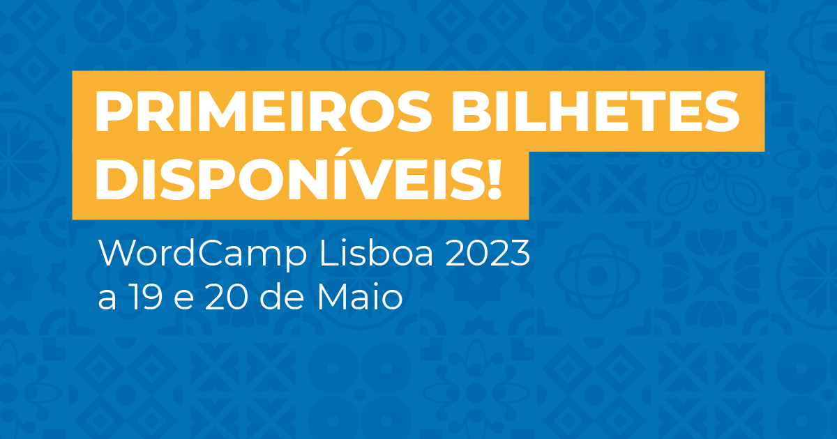 É oficial! WordCamp Lisboa 2023 acontece nos dias 19 e 20 de Maio. Primeiros bilhetes já disponíveis!