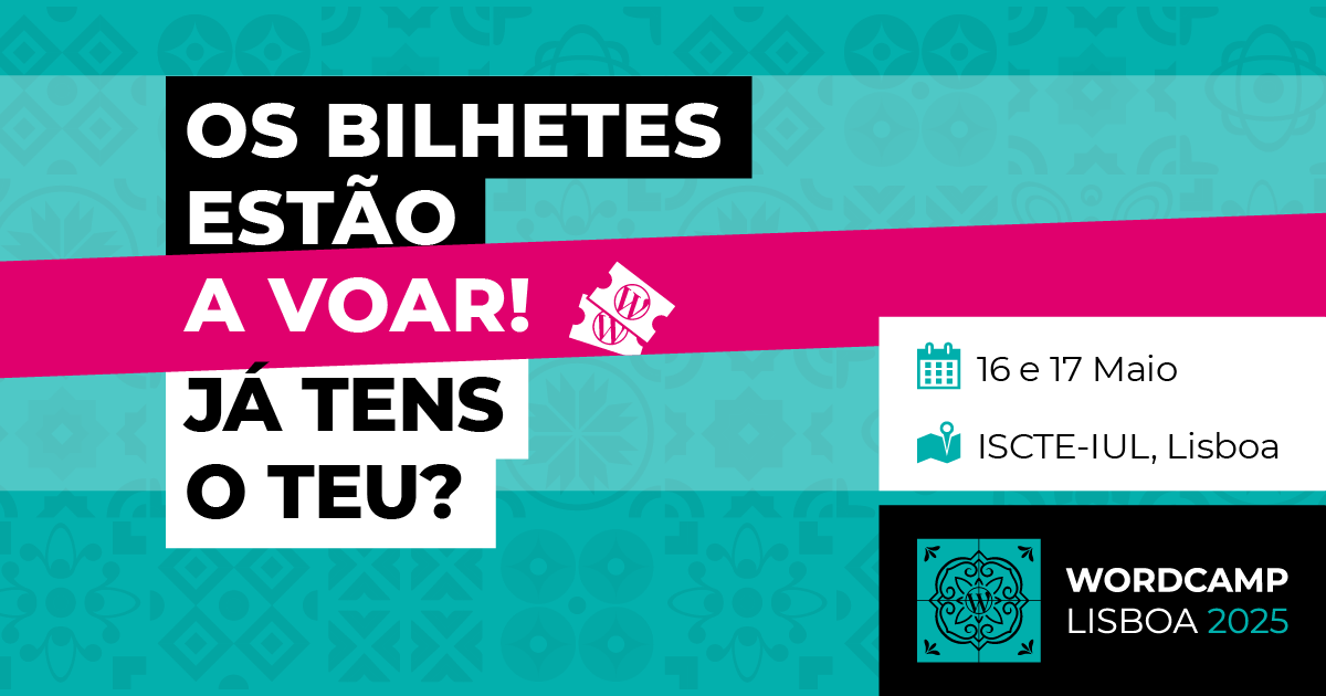 Não fiques de fora: Últimos bilhetes para a WordCamp Lisboa 2025 a caminho!