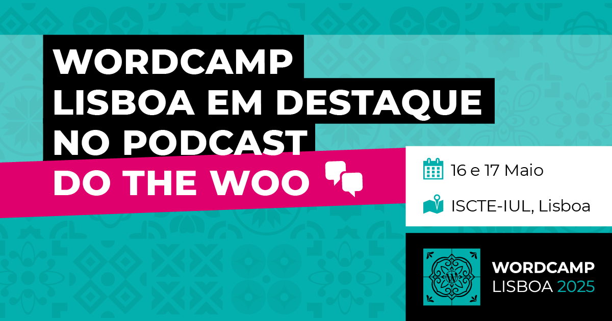WordCamp Lisboa 2025 em destaque no podcast “Do the Woo”