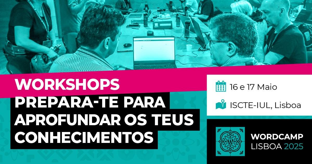 Prepara-te para aprofundar os teus conhecimentos: Anúncio dos workshops do WordCamp Lisboa!
